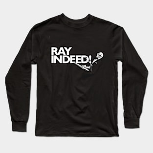 RAY INDEED! Long Sleeve T-Shirt